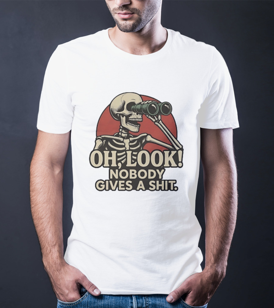 Oh Look Nobody Gives A Shit Skeleton Binoculars T-Shirt