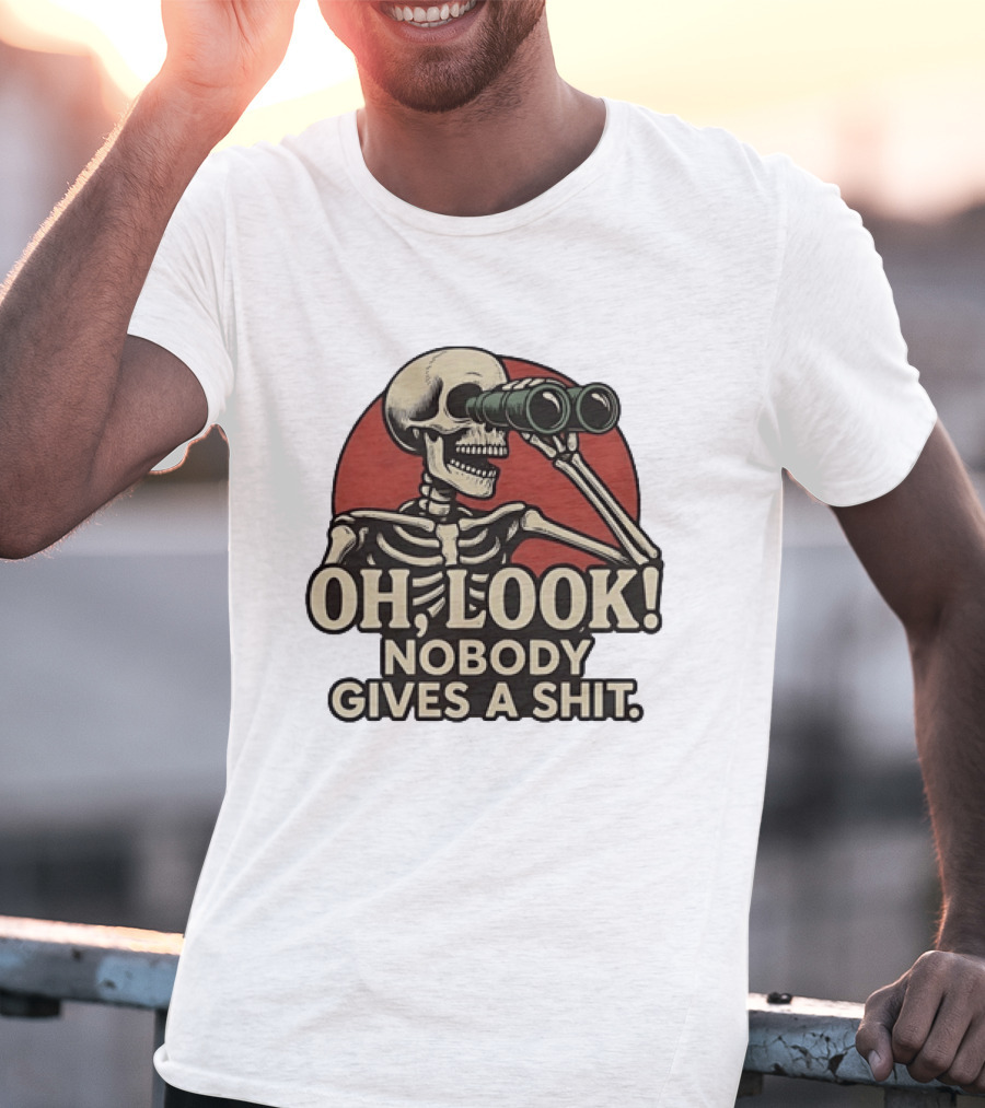 Oh Look Nobody Gives A Shit Skeleton Binoculars T-Shirt