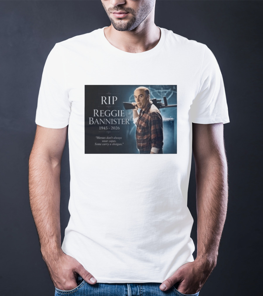 RIP Reggie Bannister 1945 2026 Heroes Don't Always Wear Capes Some Carry A Shotgun T-Shirt