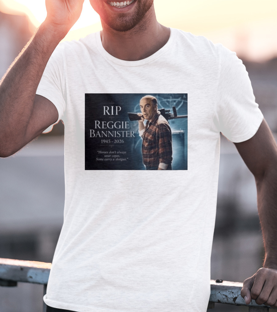 RIP Reggie Bannister 1945 2026 Heroes Don't Always Wear Capes Some Carry A Shotgun T-Shirt