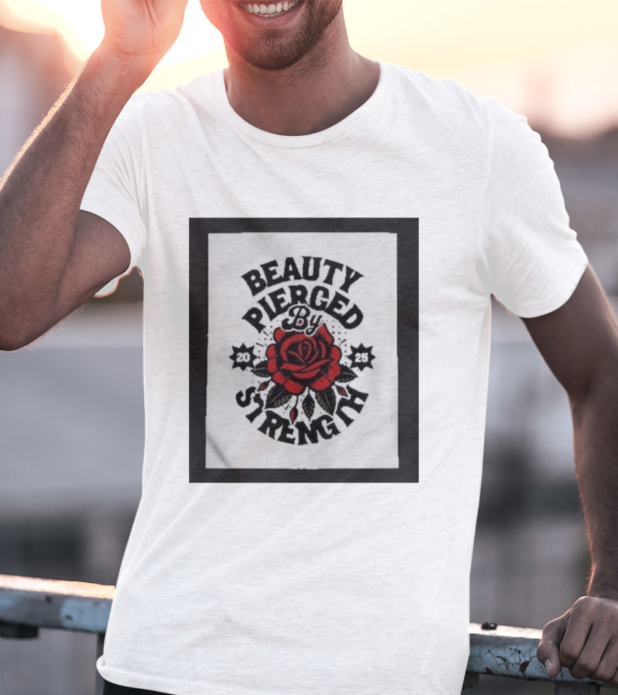 Beauty Pierced By Strength Red Rose 2025 T-Shirt