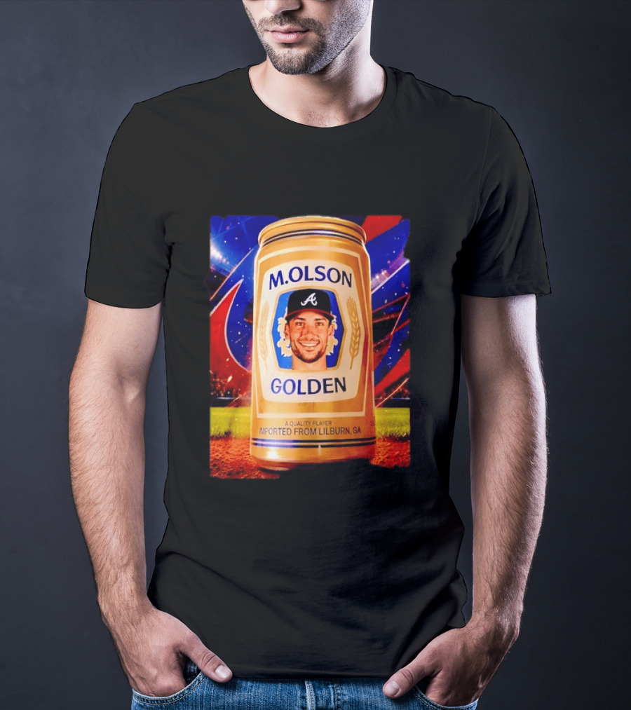 M Olson Atlanta Braves Golden Quality Player Imported From Lilburn GA T-Shirt