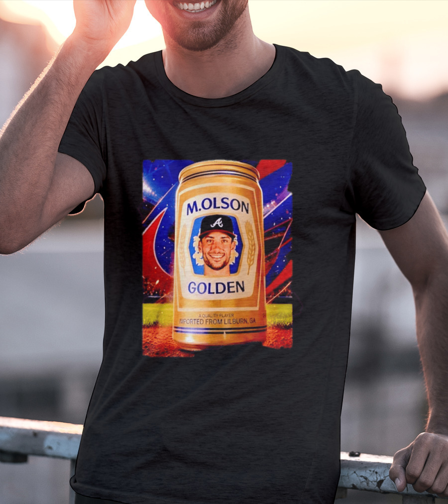 M Olson Atlanta Braves Golden Quality Player Imported From Lilburn GA T-Shirt