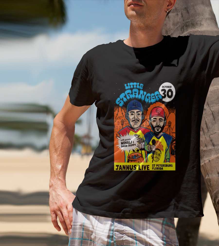 Little Stranger October 30 Jannus Live St Petersburg Show With Mihali Damn Skippy T-Shirt