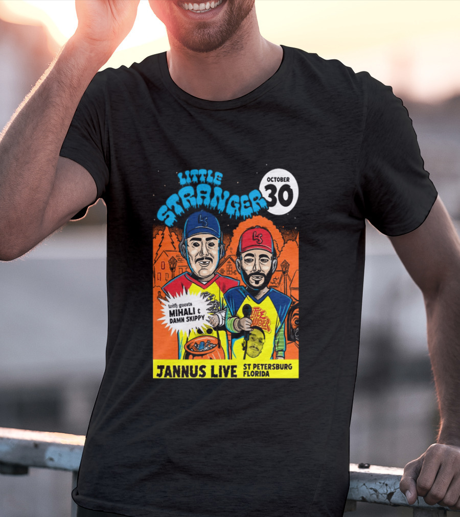 Little Stranger October 30 Jannus Live St Petersburg Show With Mihali Damn Skippy T-Shirt