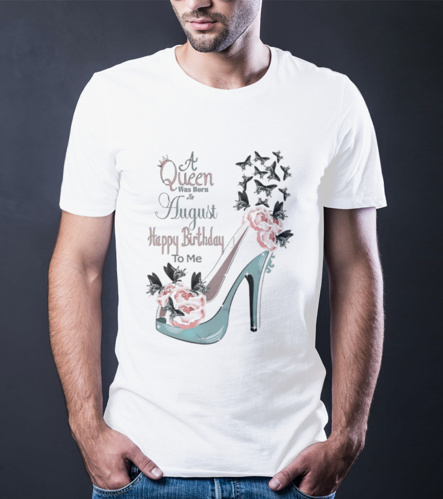A Queen Was Born In August Happy Birthday To Me Red Floral Heel T-Shirt