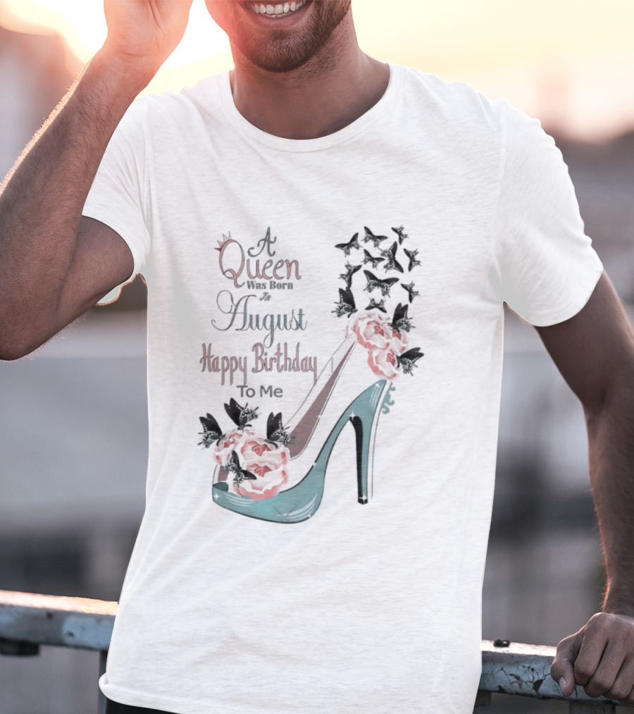 A Queen Was Born In August Happy Birthday To Me Red Floral Heel T-Shirt
