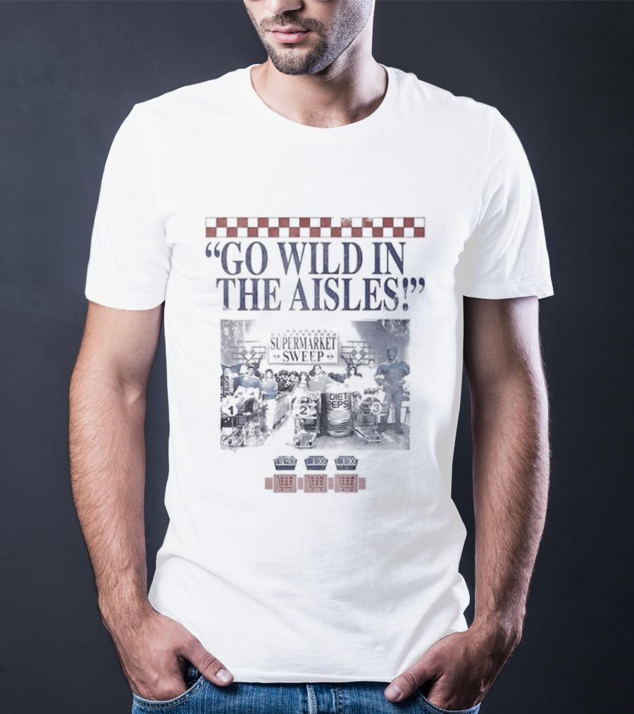 Supermarket Sweep Go Wild In The Aisles Game Show Shopping Spree T-Shirt
