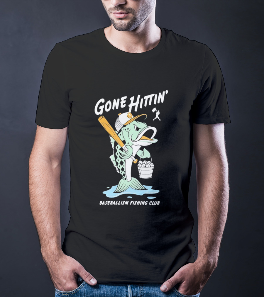 Gone Hittin' Baseballism Fishing Club Sports Lovers Fun T-Shirt