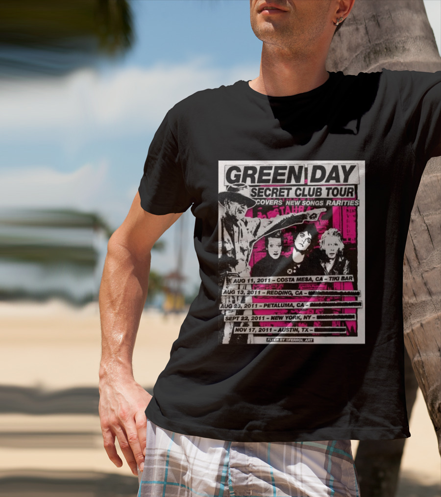 Green Day Secret Club Tour Covers New Songs Rarities Costa Mesa Redding Petaluma New York Austin 2011 T-Shirt
