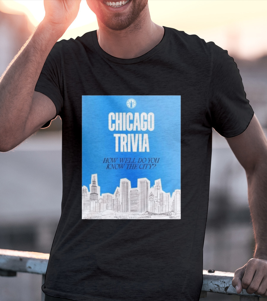 Chicago Trivia How Well Do You Know The City Skyline Quiz T-Shirt