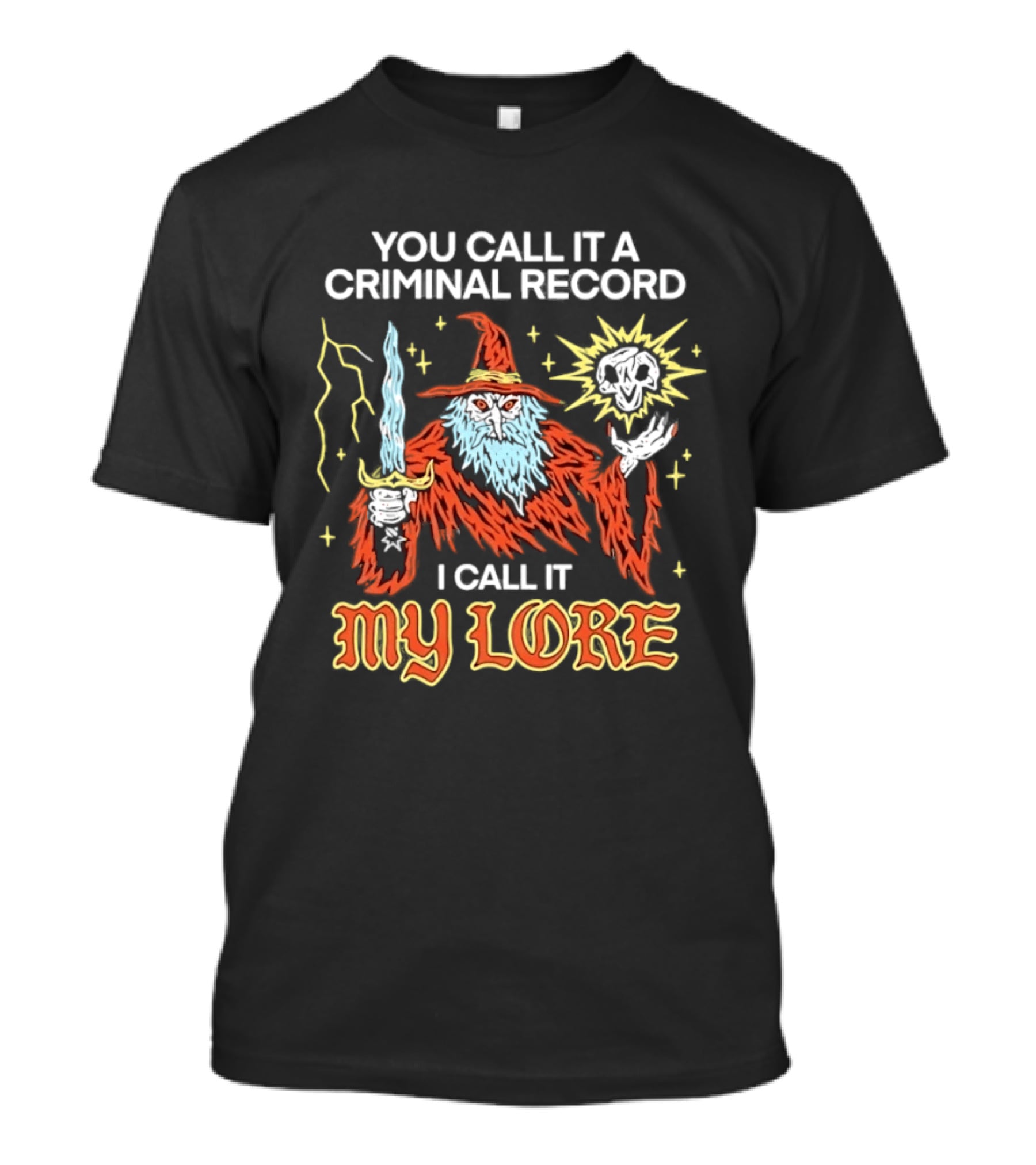 Wizard You Call It A Criminal Record I Call It My Lore Magic Skull Staff T-Shirt