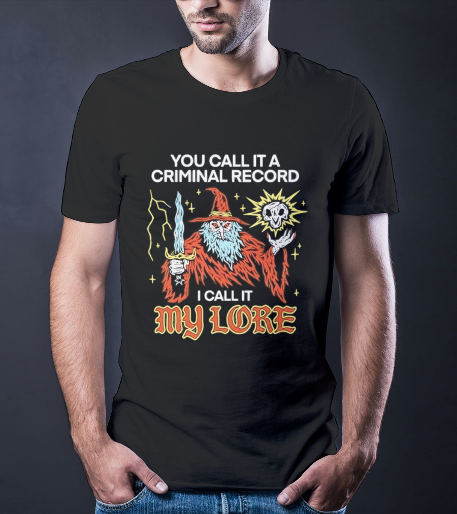 Wizard You Call It A Criminal Record I Call It My Lore Magic Skull Staff T-Shirt