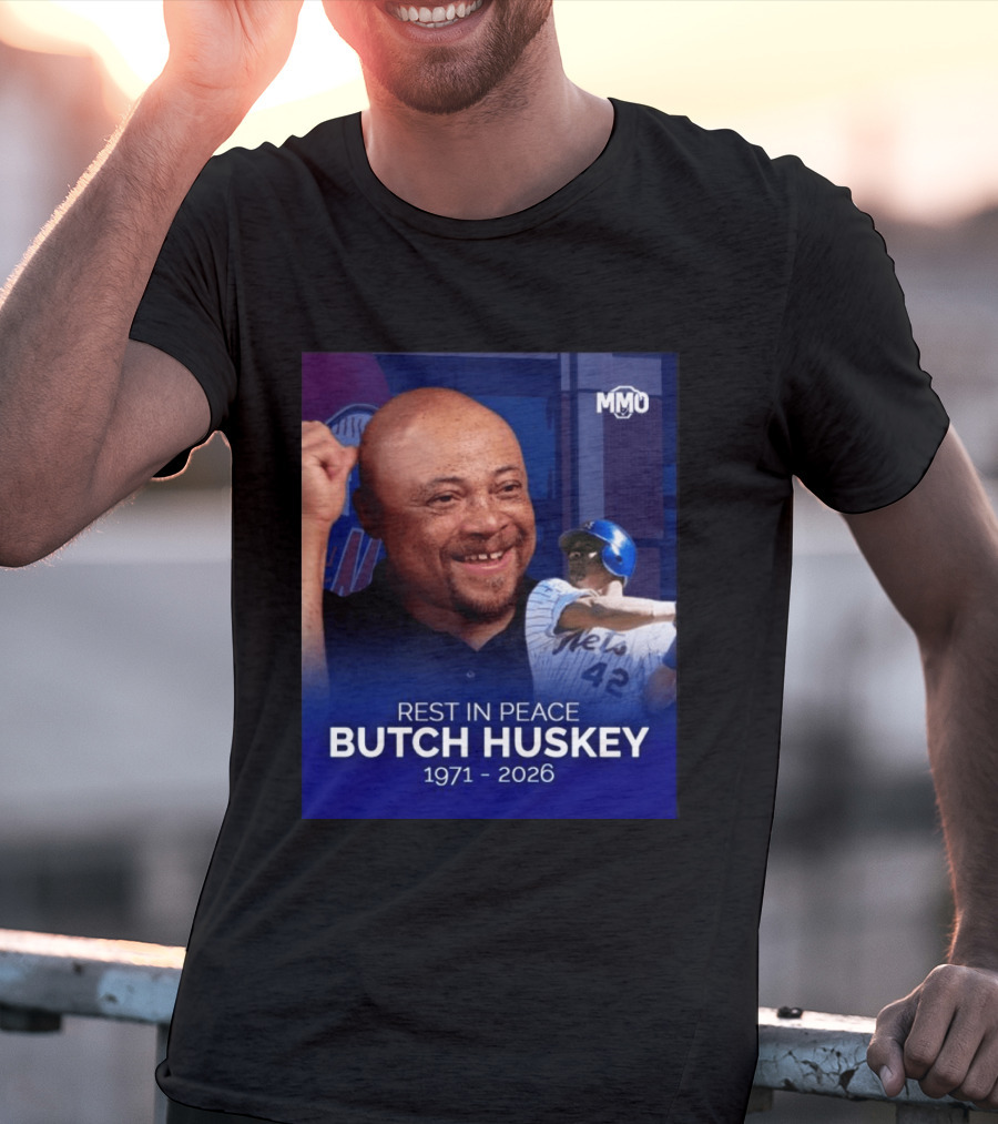 Rest In Peace Butch Huskey 1971 2026 Mets MMO T-Shirt