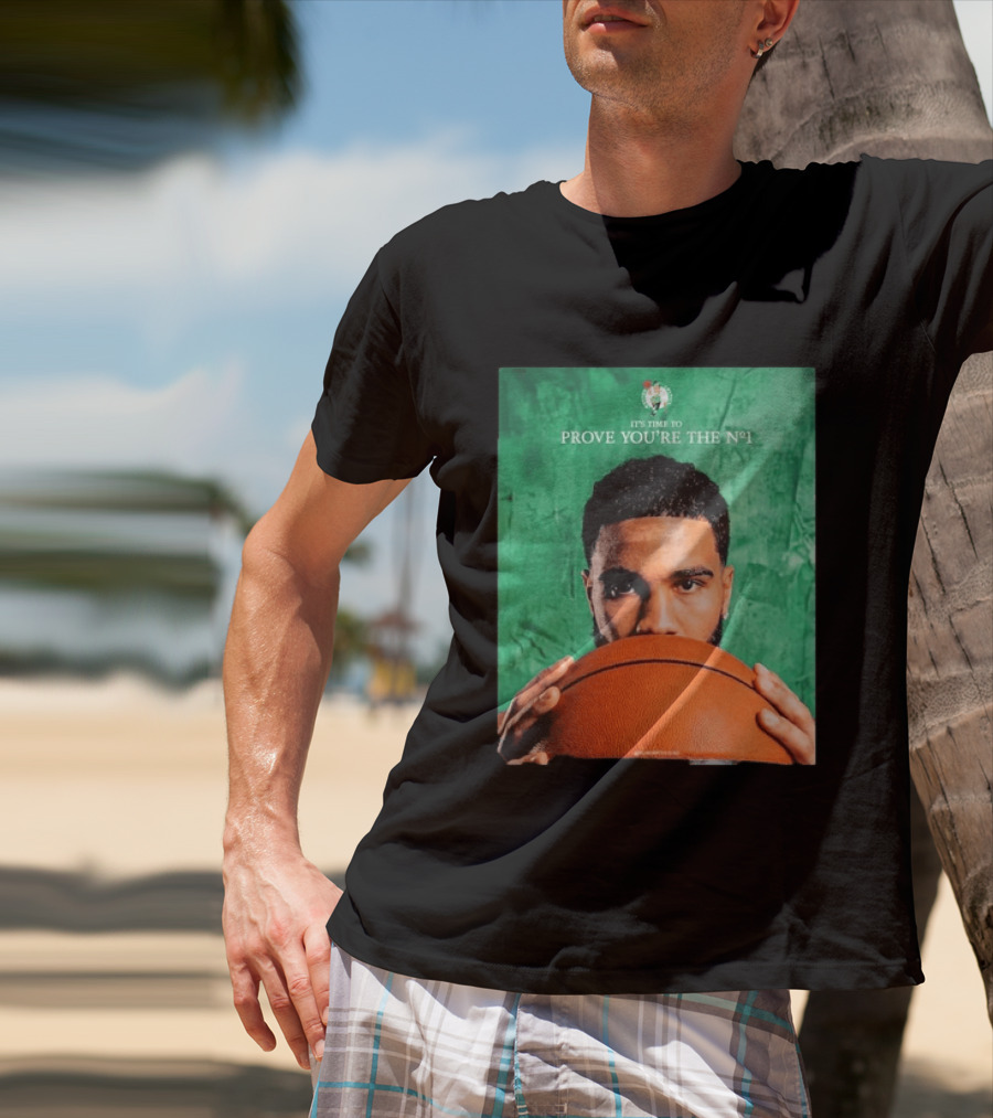 Boston Celtics Jayson Tatum Prove You're The No 1 T-Shirt