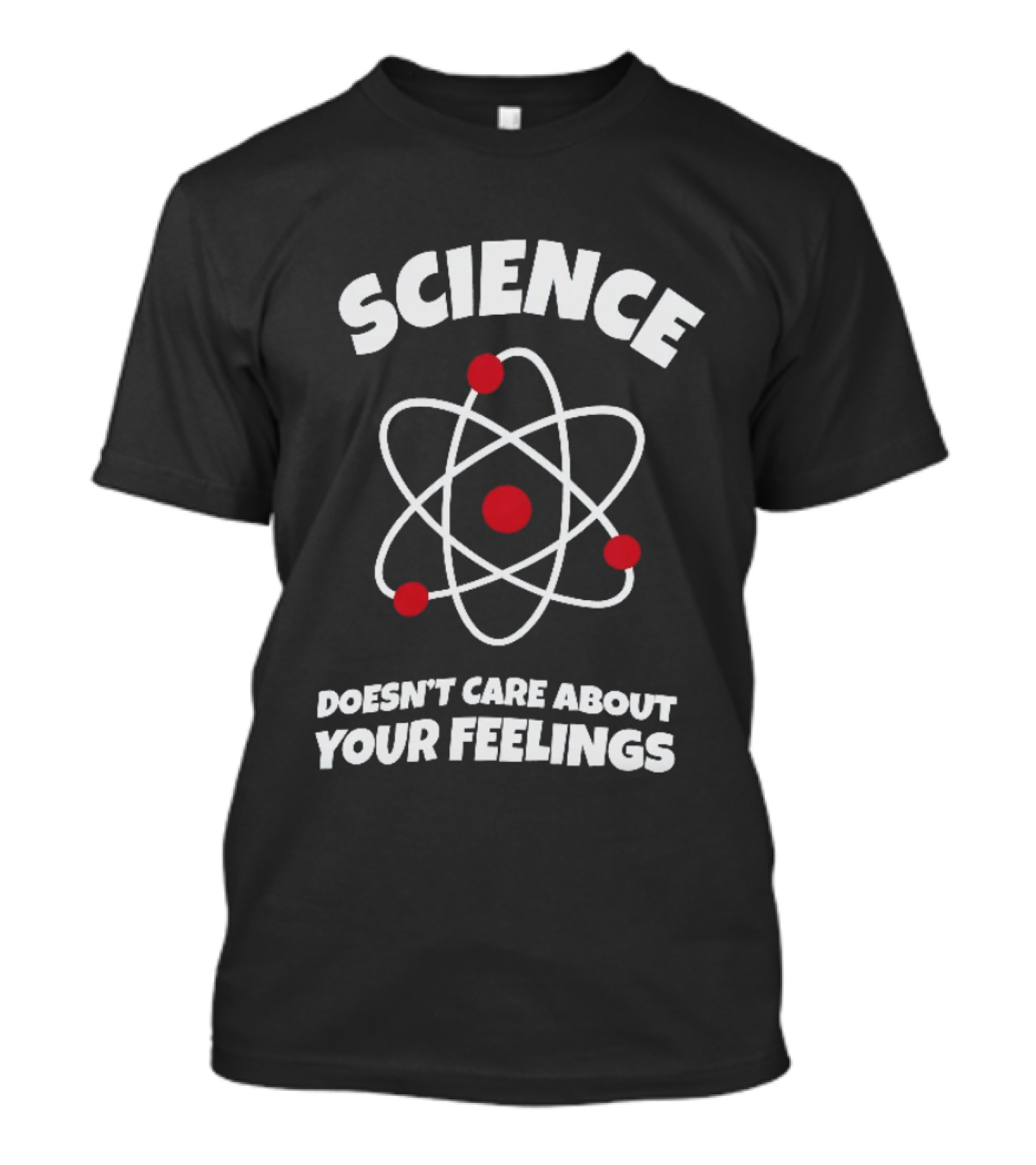 Science Atom Doesn't Care About Your Feelings T-Shirt