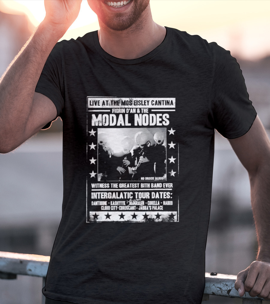 Live At The Mos Eisley Cantina Figrin D'an & The Modal Nodes Intergalactic Tour Dates Witness The Greatest Bith Band Ever T-Shirt