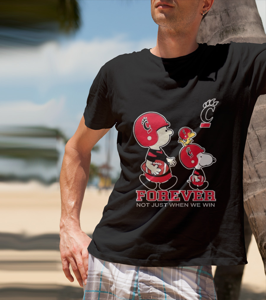 Snoopy Woodstock Charlie Brown Cincinnati Bearcats Forever Not Just When We Win T-Shirt
