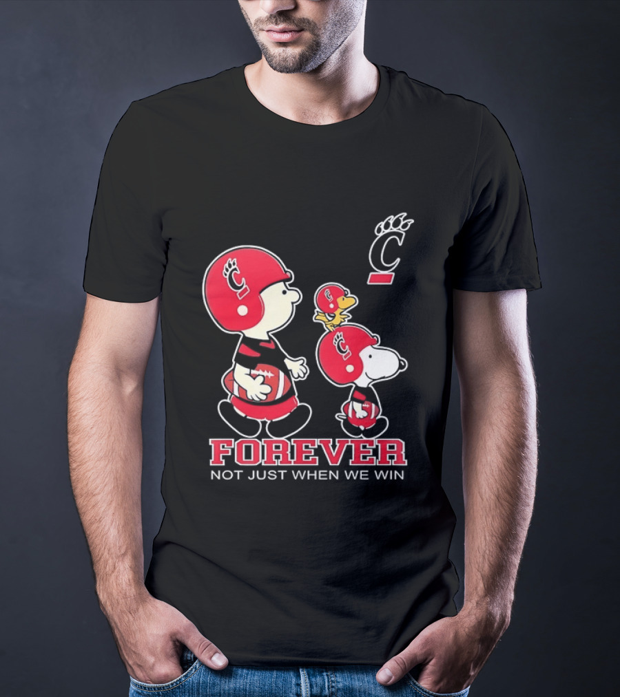 Snoopy Woodstock Charlie Brown Cincinnati Bearcats Forever Not Just When We Win T-Shirt