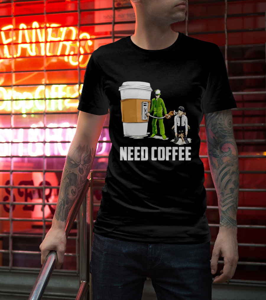 Need Coffee Fueling Station Caffeine Morning Routine Energize T-Shirt