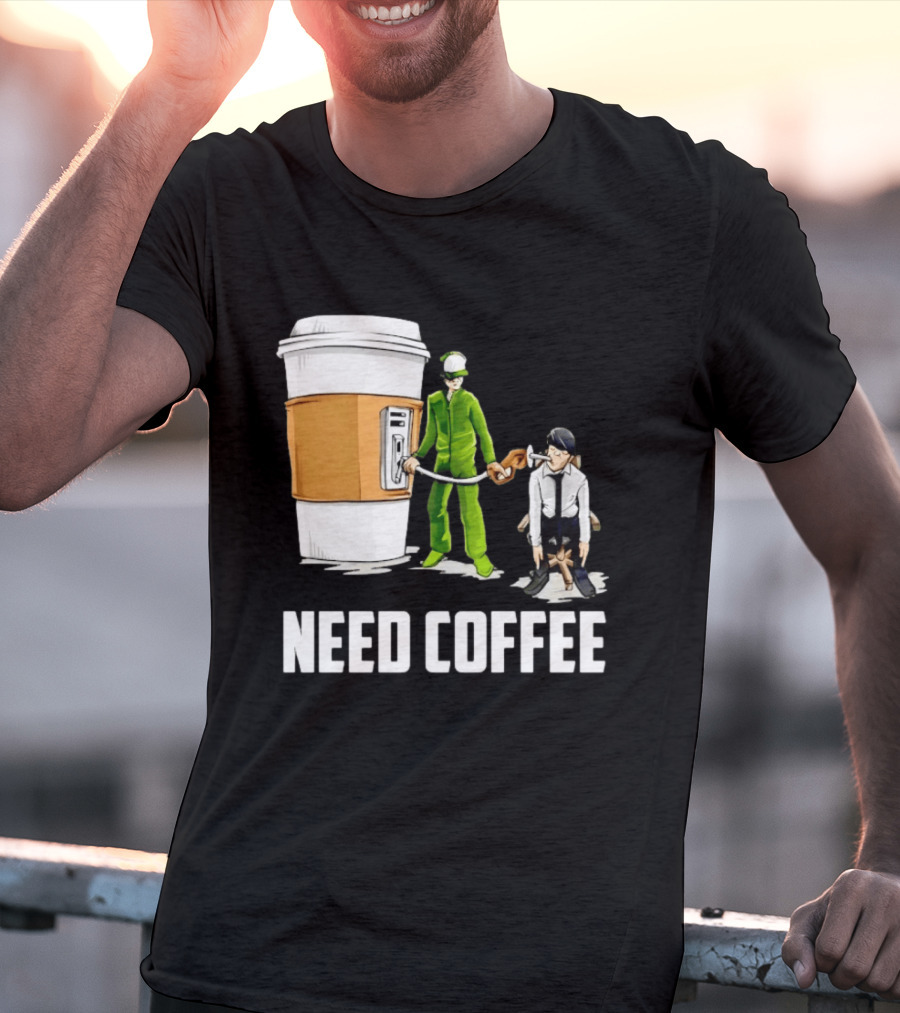 Need Coffee Fueling Station Caffeine Morning Routine Energize T-Shirt