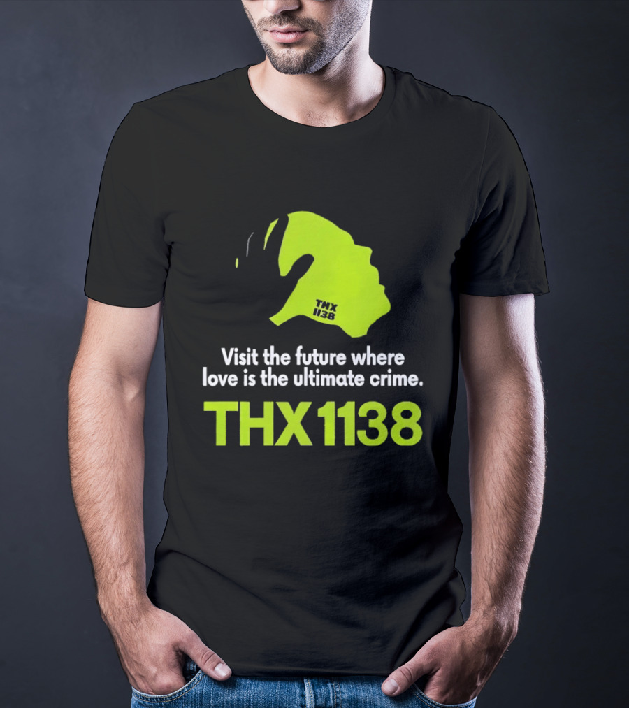 THX 1138 Visit The Future Where Love Is The Ultimate Crime T-Shirt