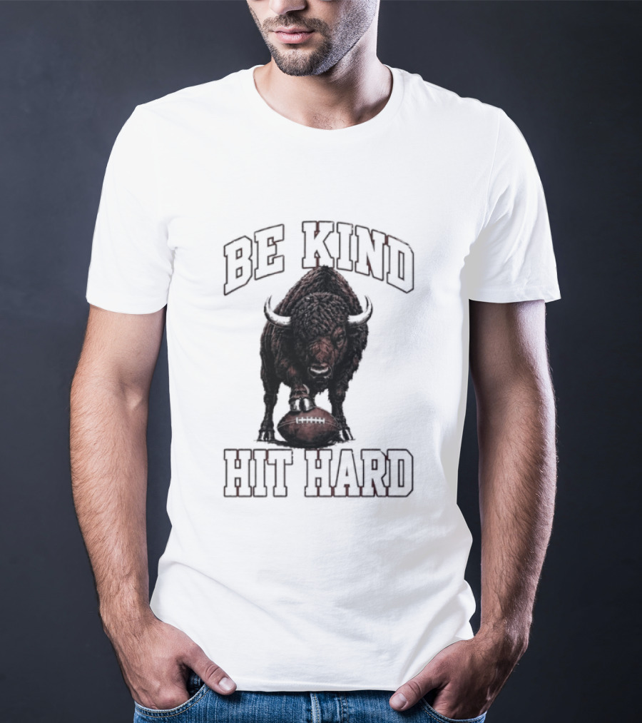 Be Kind Hit Hard Buffalo Football Bison T-Shirt