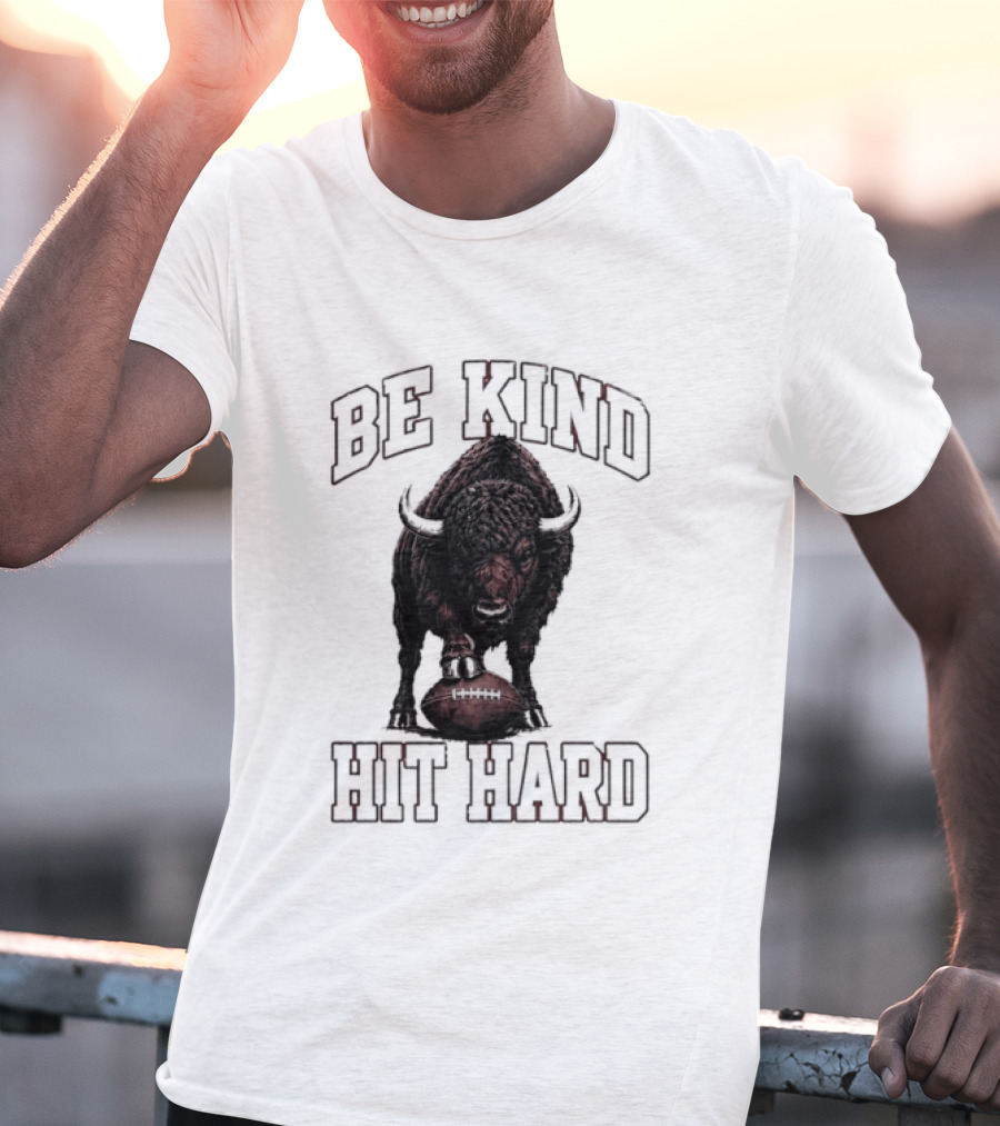 Be Kind Hit Hard Buffalo Football Bison T-Shirt