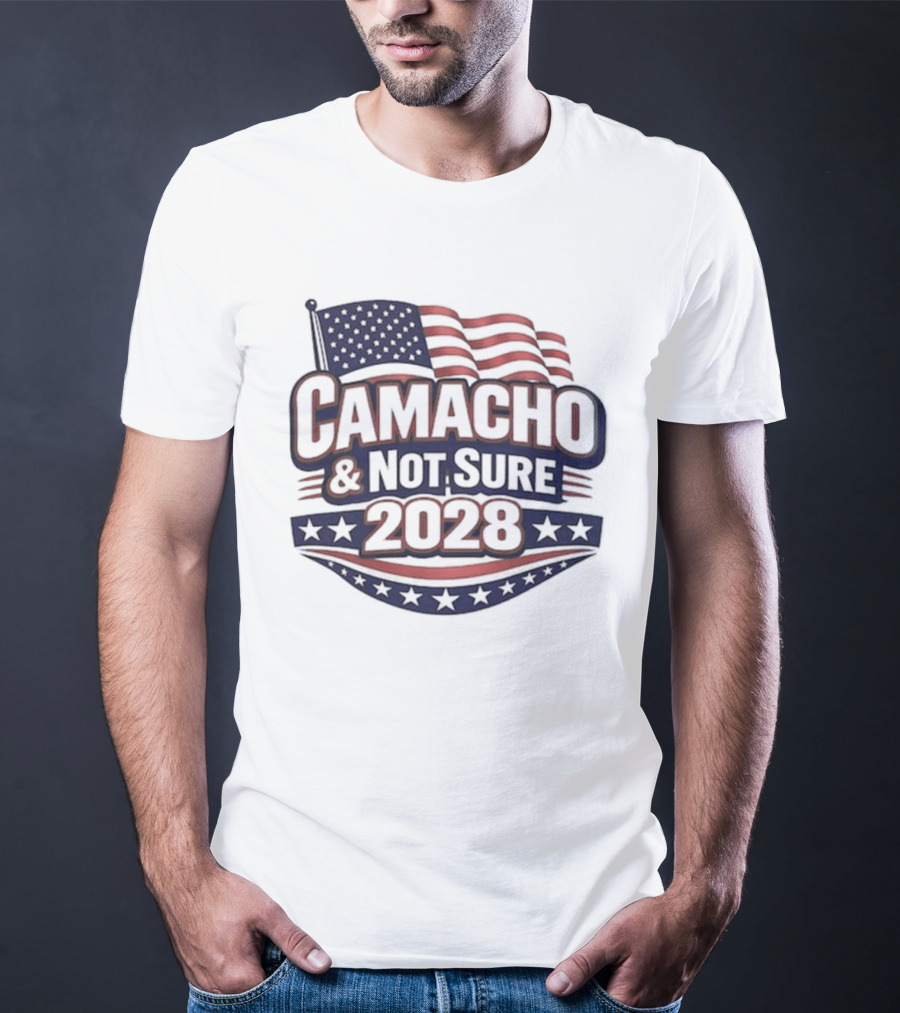 Camacho & Not Sure 2028 American Flag Election Campaign T-Shirt