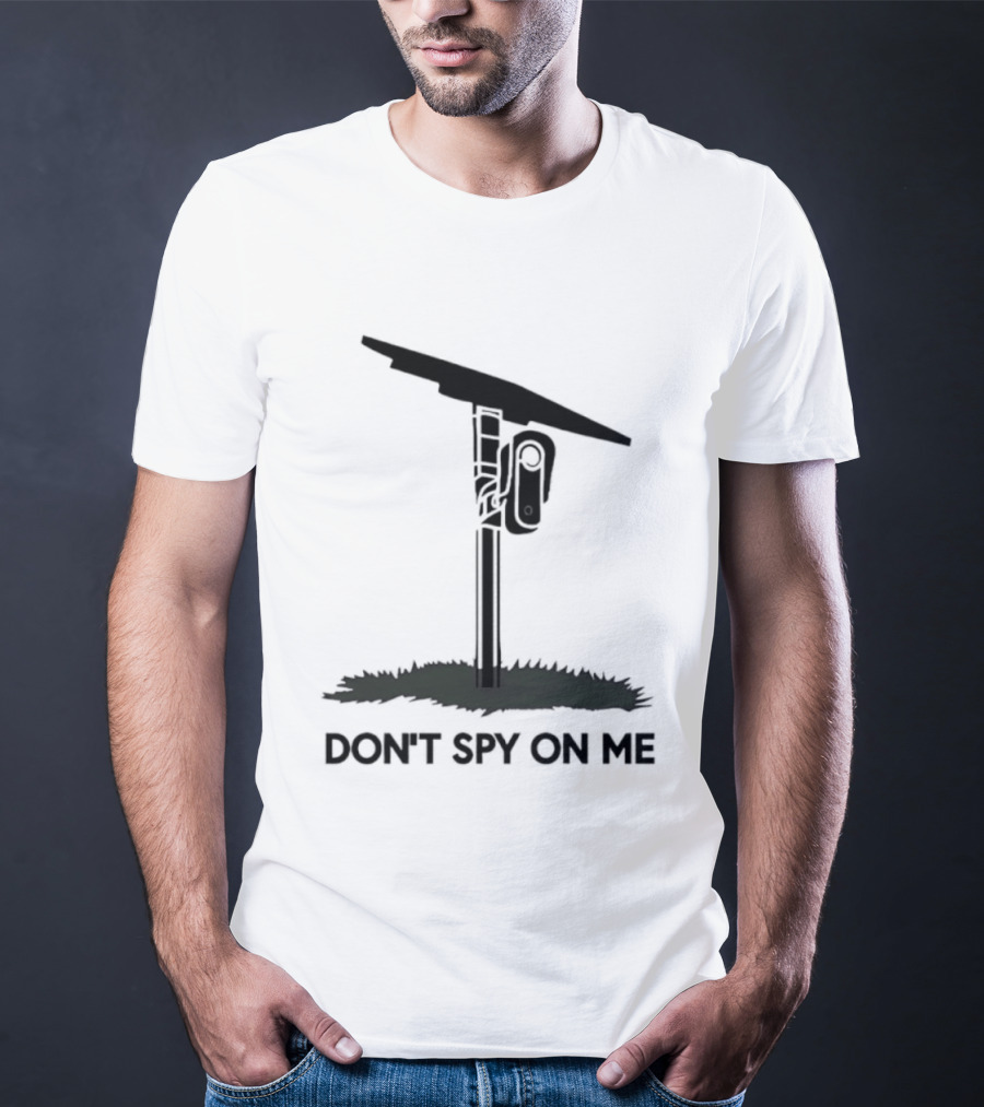 Don't Spy On Me Security Camera Privacy Awareness T-Shirt