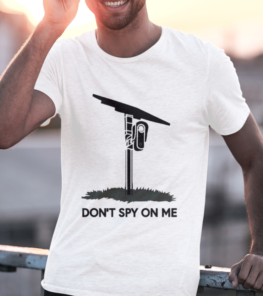 Don't Spy On Me Security Camera Privacy Awareness T-Shirt