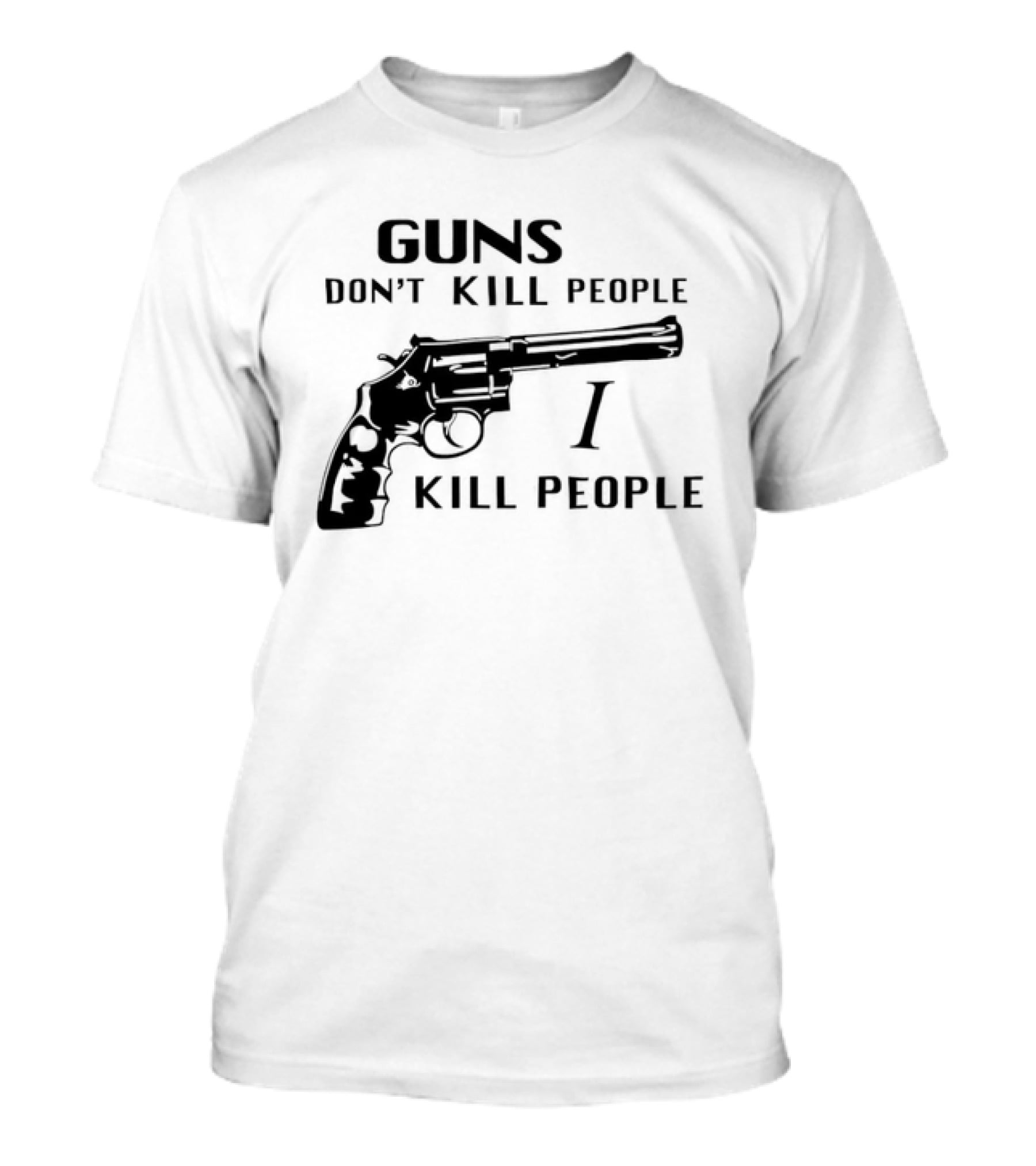 Guns Don't Kill People I Kill People Revolver T-Shirt