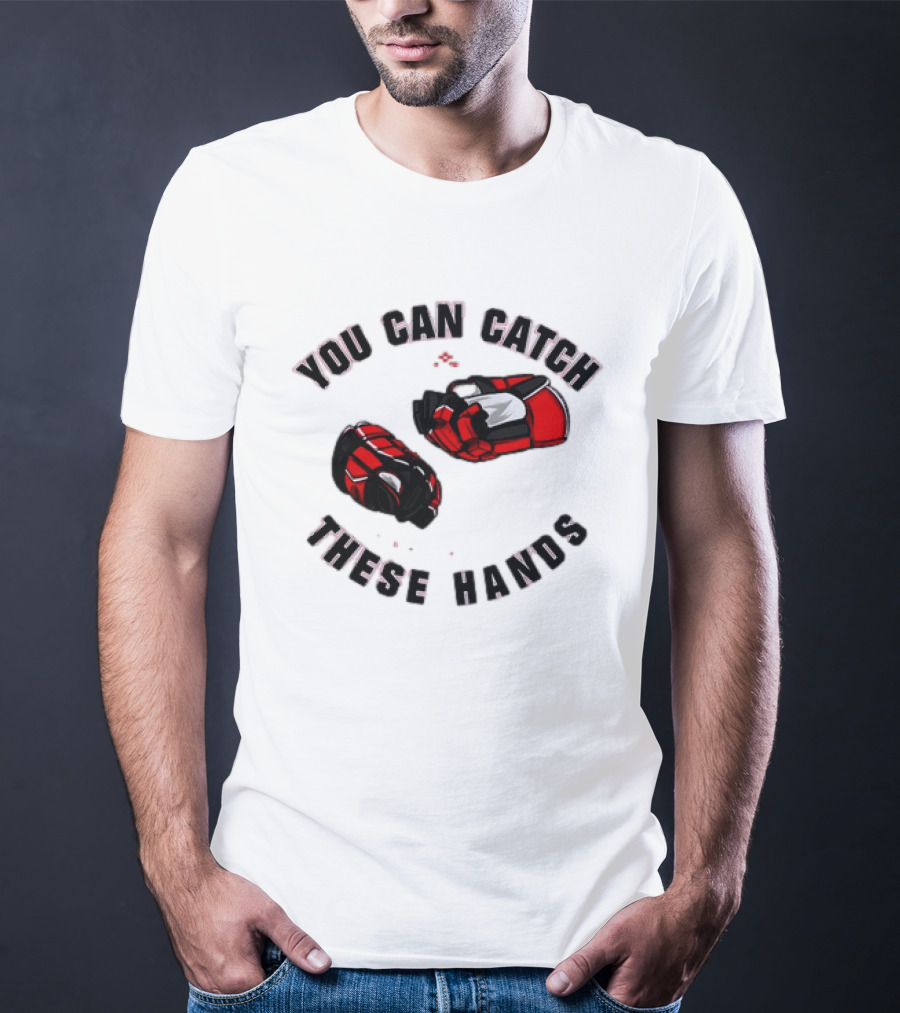 You Can Catch These Hands Savage Beauty Hockey Nation Gloves T-Shirt