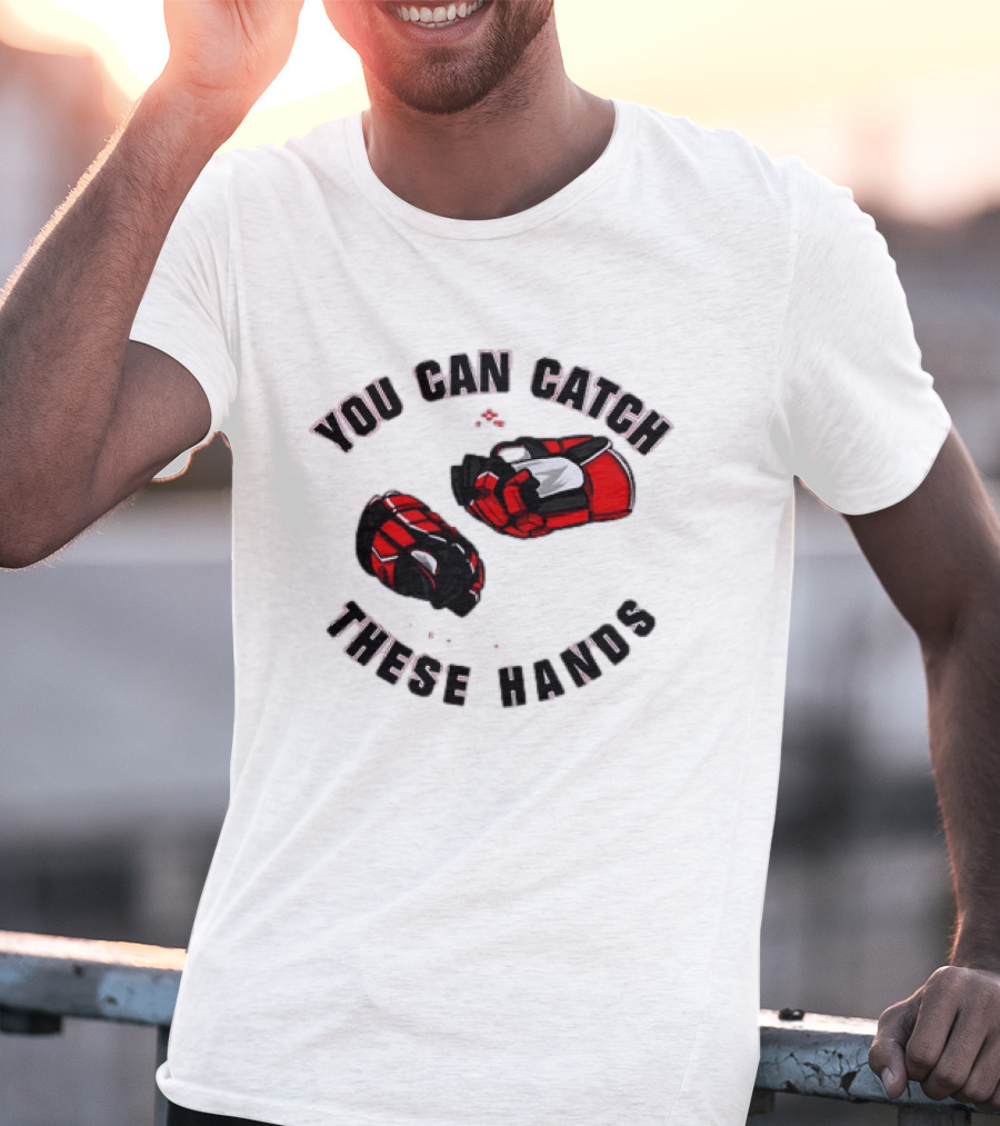You Can Catch These Hands Savage Beauty Hockey Nation Gloves T-Shirt
