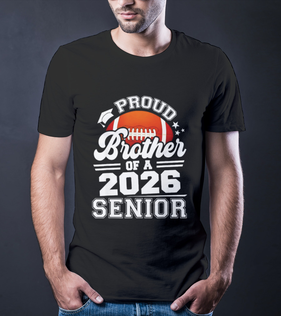 Proud Brother Of A 2026 Senior Football Graduate T-Shirt
