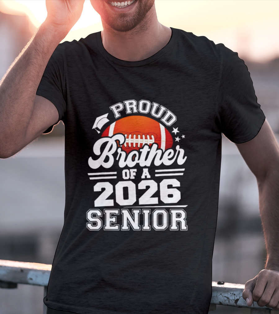 Proud Brother Of A 2026 Senior Football Graduate T-Shirt