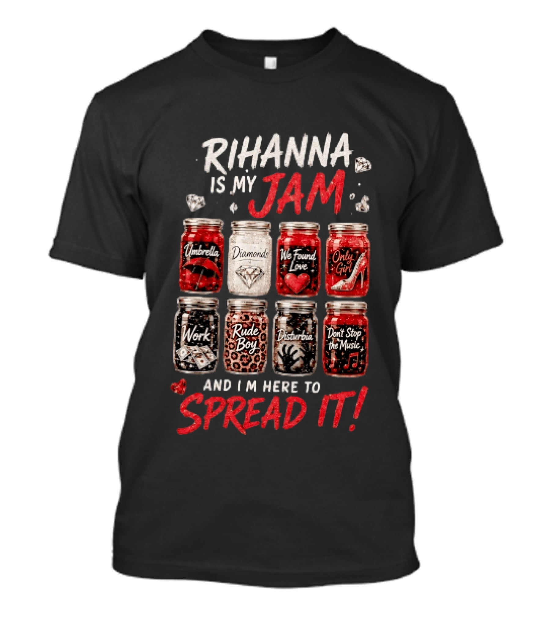 Rihanna Is My Jam Song Jars Umbrella Diamonds We Found Love Only Girl Work Rude Boy Disturbia Don't Stop The Music T-Shirt