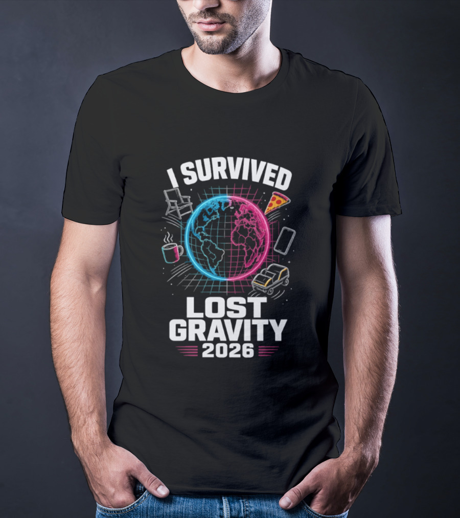 Survived Lost Gravity 2026 Earth Pizza Coffee Phone Car T-Shirt