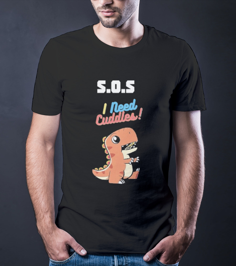 S.O.S I Need Cuddles Cartoon Dinosaur Cute Rex T-Shirt