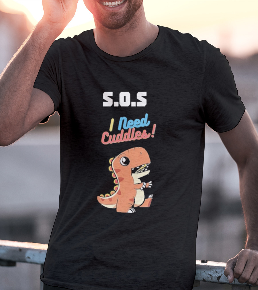 S.O.S I Need Cuddles Cartoon Dinosaur Cute Rex T-Shirt
