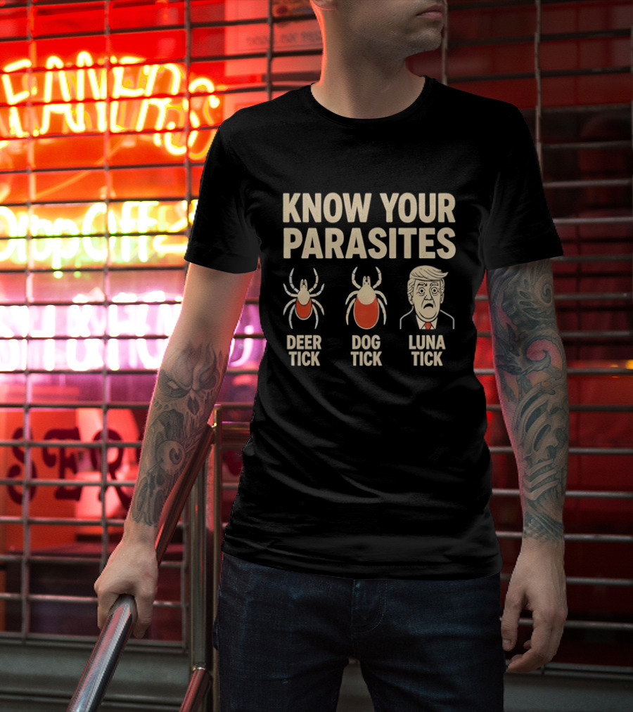 Know Your Parasites Deer Tick Dog Tick Luna Tick Political Humor T-Shirt