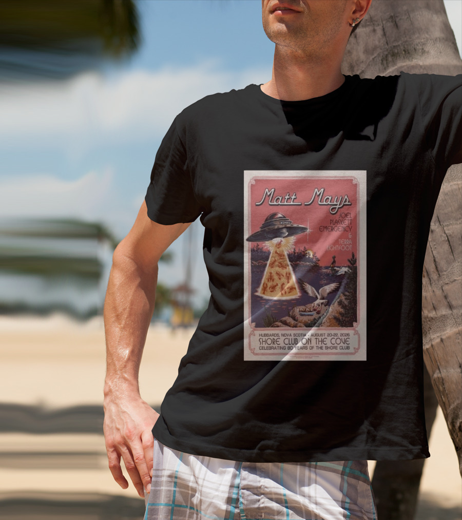Matt Mays Joel Plaskett Emergency Terra Lightfoot Hubbard Nova Scotia Aug 20 22 2026 Shore Club On The Cove Celebrating 80 Years T-Shirt