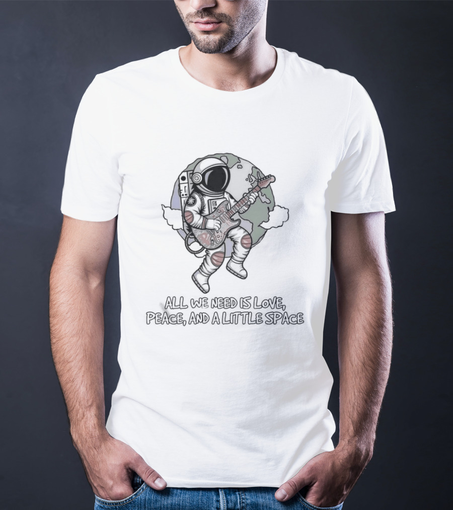 Astronaut Playing Guitar All We Need Is Love Peace And A Little Space T-Shirt