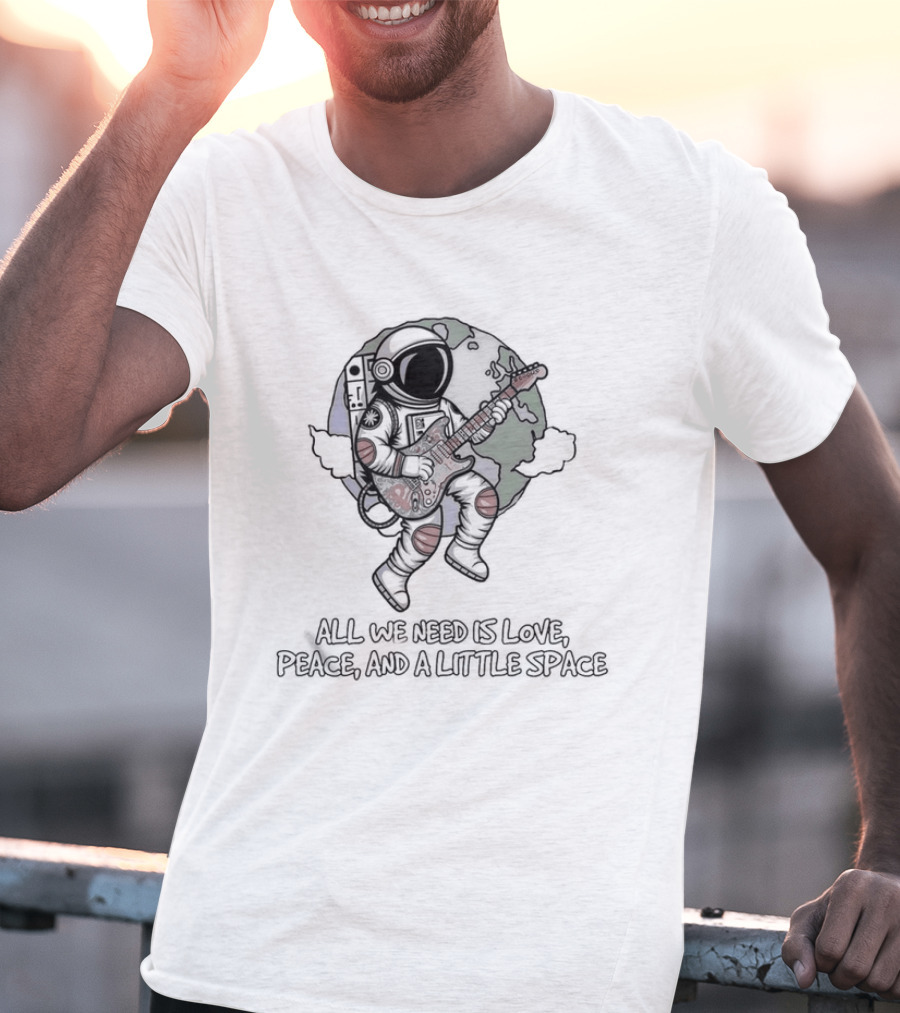 Astronaut Playing Guitar All We Need Is Love Peace And A Little Space T-Shirt