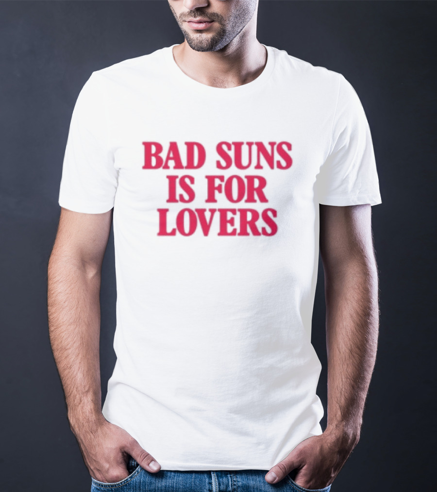 Bad Suns Store Bad Suns Is For Lovers T-Shirt