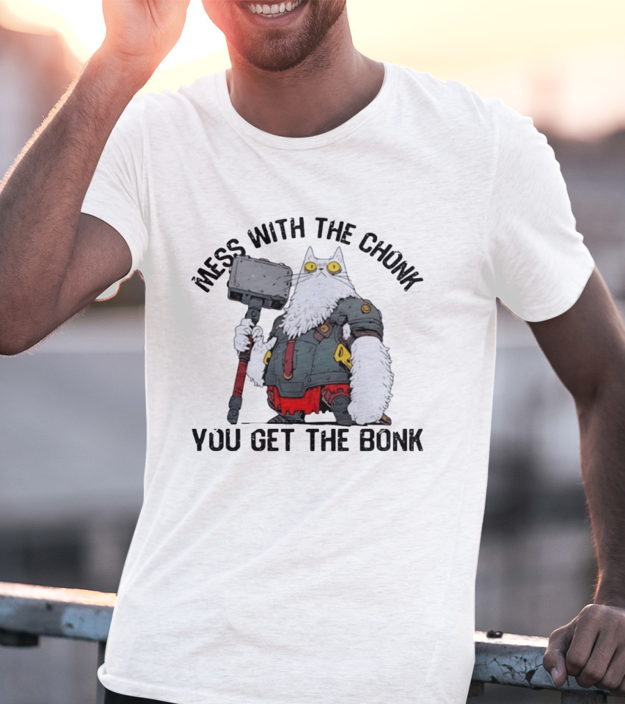 Mess With The Chonk You Get The Bonk Cat Warrior Hammer Armor T-Shirt