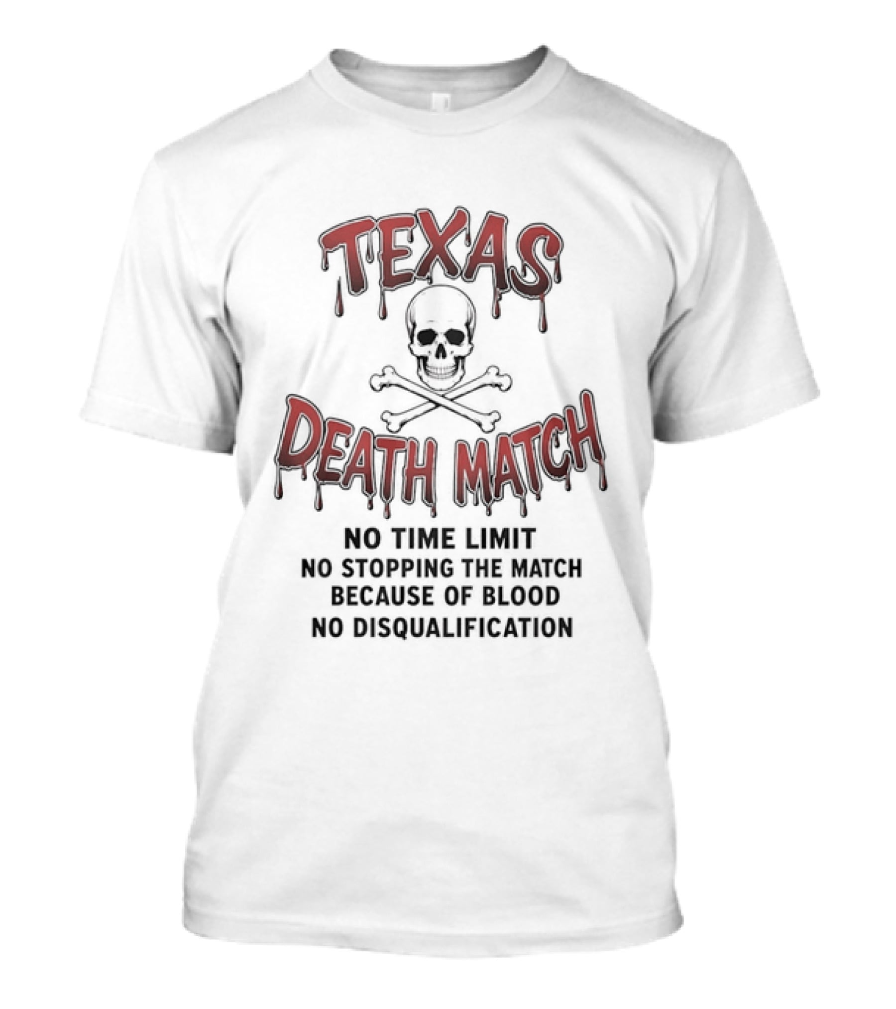 Texas Death Match No Time Limit No Disqualification T-Shirt