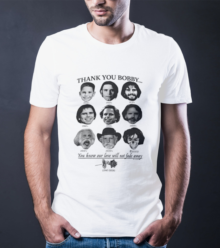 Thank You Bobby You Know Our Love Will Not Fade Away Memorial T-Shirt