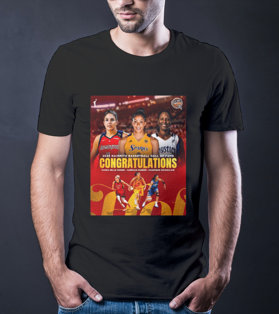 2026 Naismith Basketball Hall Of Fame Inductees Congratulations Elena Delle Donne Candace Parker Chamique Holdsclaw T-Shirt
