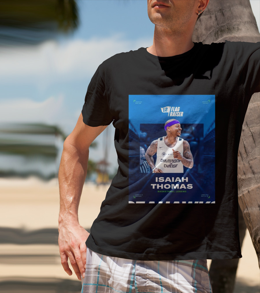 Isaiah Thomas 12 Flag Raiser Champions Of Change Basketball Legend T-Shirt